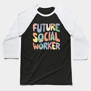 Future Social Worker, Typography Baseball T-Shirt
